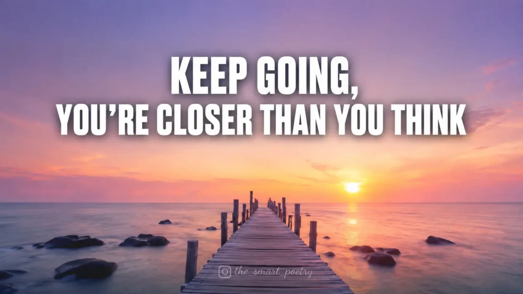 Keep going you're closer than you think life motivation quote banner with ocean pathway sunset