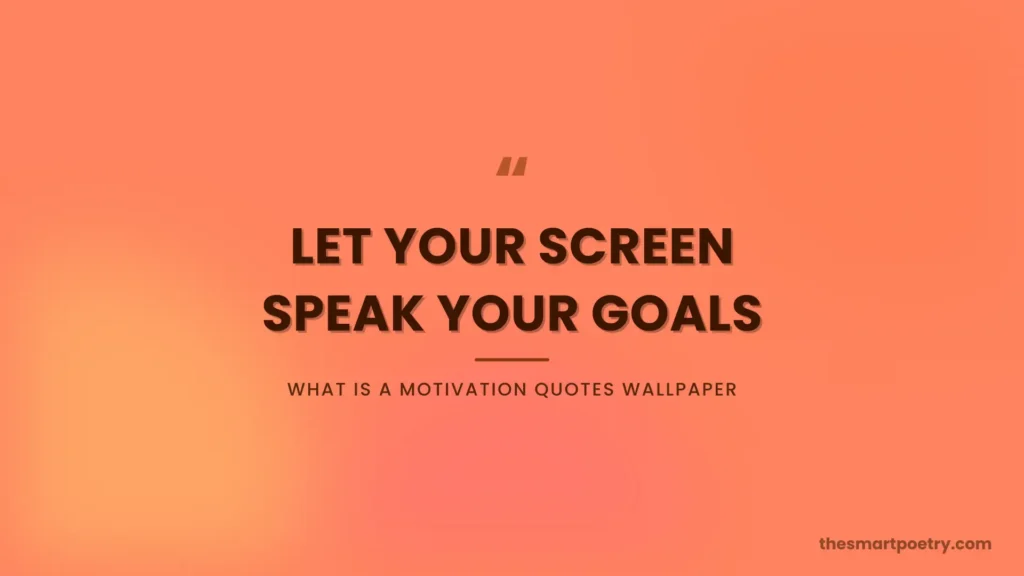 Motivation quotes wallpaper example in a warm sunrise orange and gold gradient with the quote let your screen speak your goals